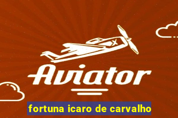 fortuna icaro de carvalho